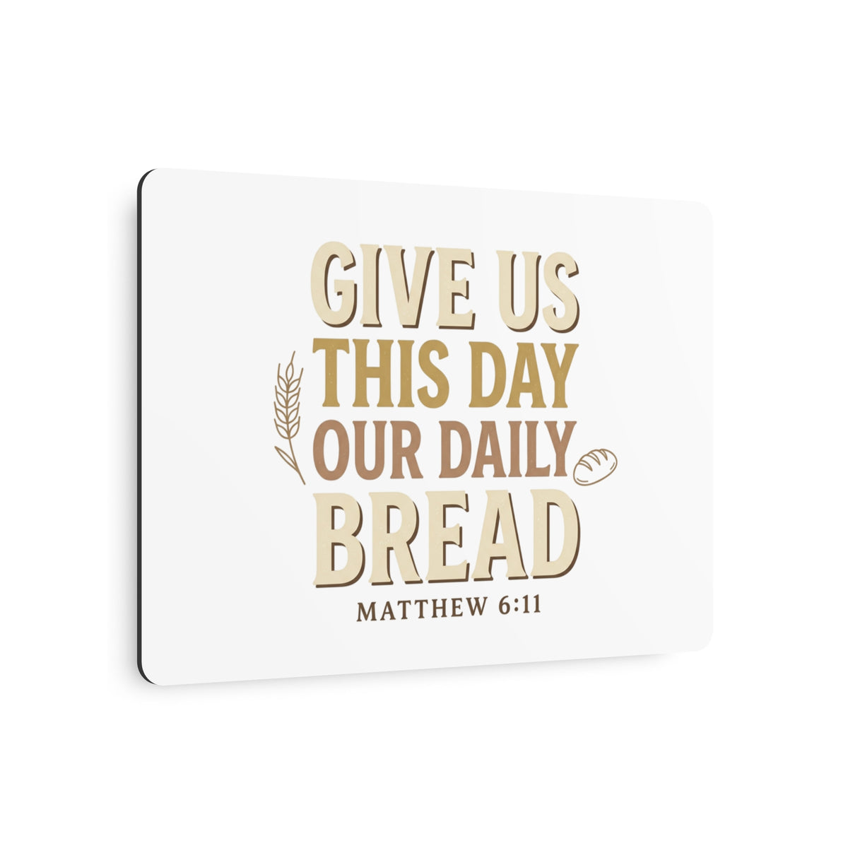 Metal Art Sign - "Give Us This Day Our Daily Bread" Matthew 6:11 | Rustic Christian Wall Decor