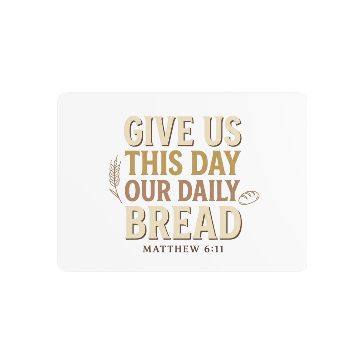 Metal Art Sign - "Give Us This Day Our Daily Bread" Matthew 6:11 | Rustic Christian Wall Decor