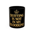 Quitting Is Not In My Bloodline Coffee Mug