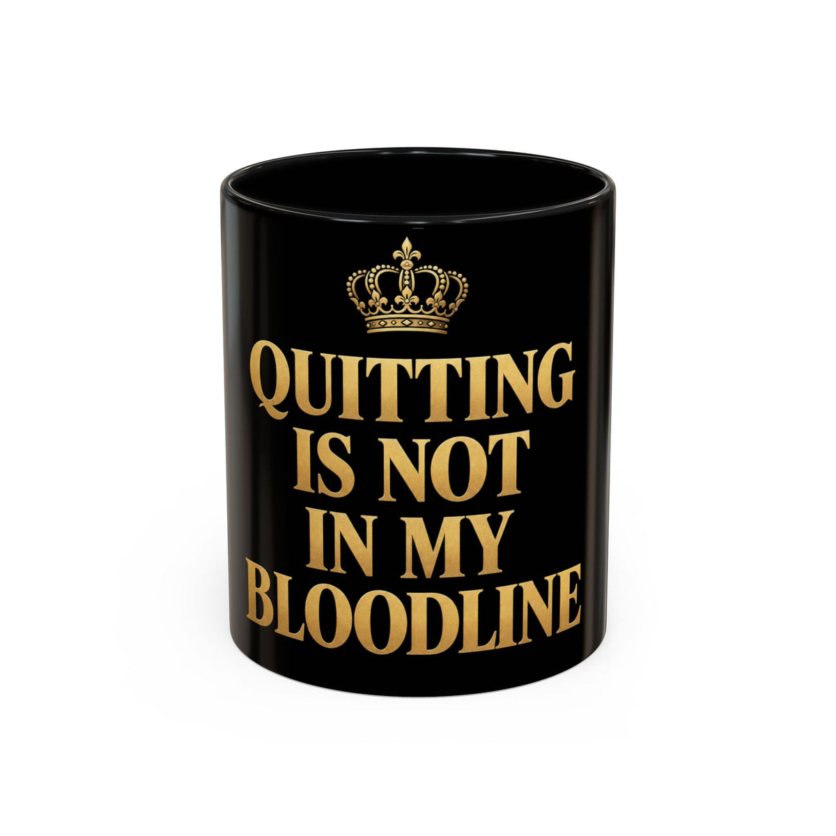 Quitting Is Not In My Bloodline Coffee Mug